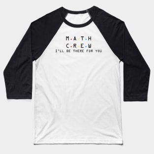 math crew t shirt Baseball T-Shirt